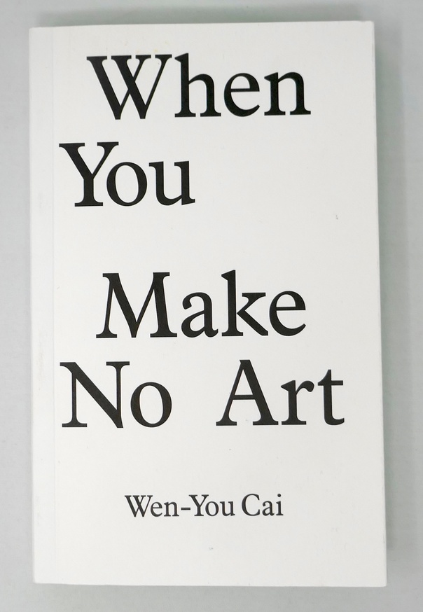 When You Make No Art [Second Edition]