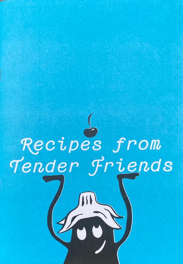 Various Projects - Recipes from Tender Friends - Printed Matter