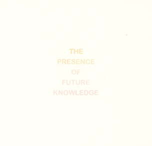 The Presence of Future Knowledge