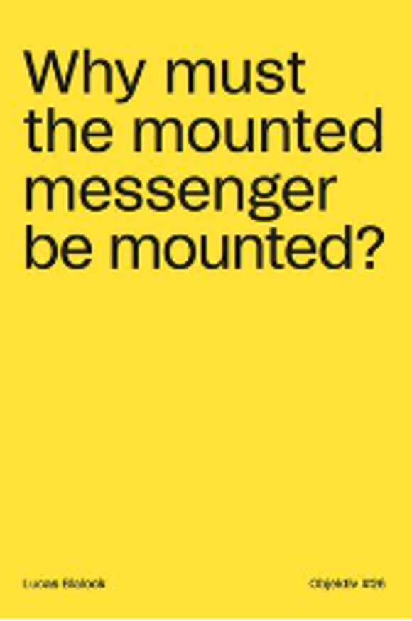 Why Must The Mounted Messenger Be Mounted?