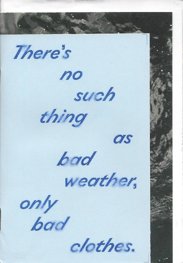 There's no such thing as bad weather, only bad clothes.
