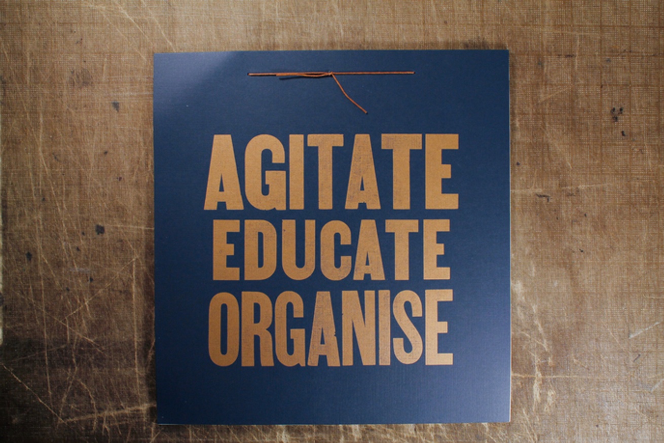 Agitate, Educate, Organise