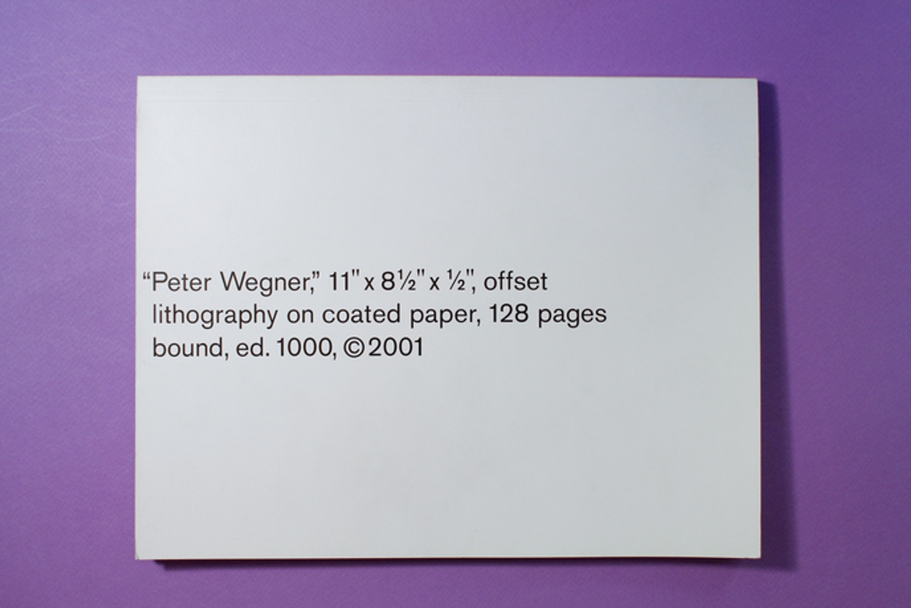 "Peter Wegner," 11" x 8 1/2" x 1/2," offset lithography on coated paper, 128 pages bound, ed. 1000, c 2001 thumbnail 2
