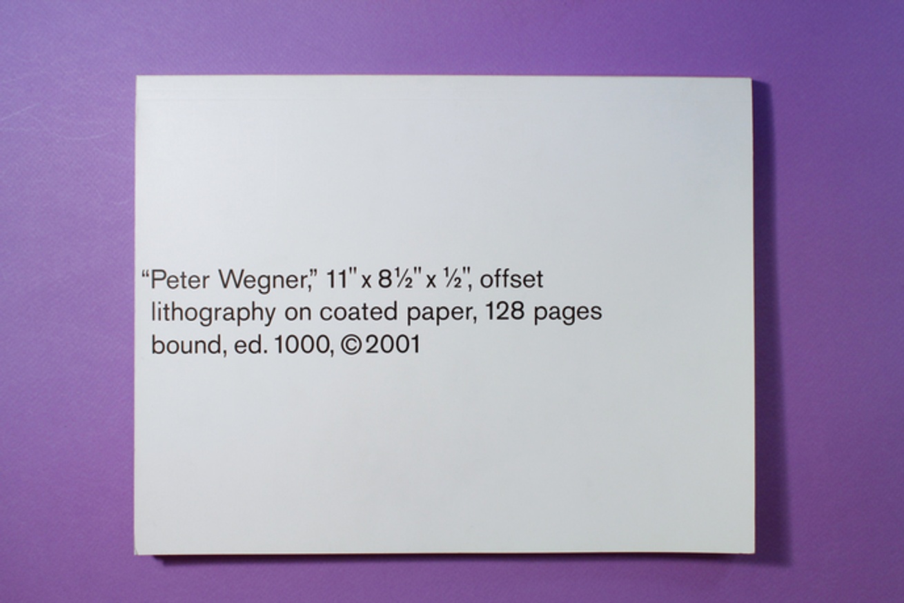 "Peter Wegner," 11" x 8 1/2" x 1/2," offset lithography on coated paper, 128 pages bound, ed. 1000, c 2001 thumbnail 2