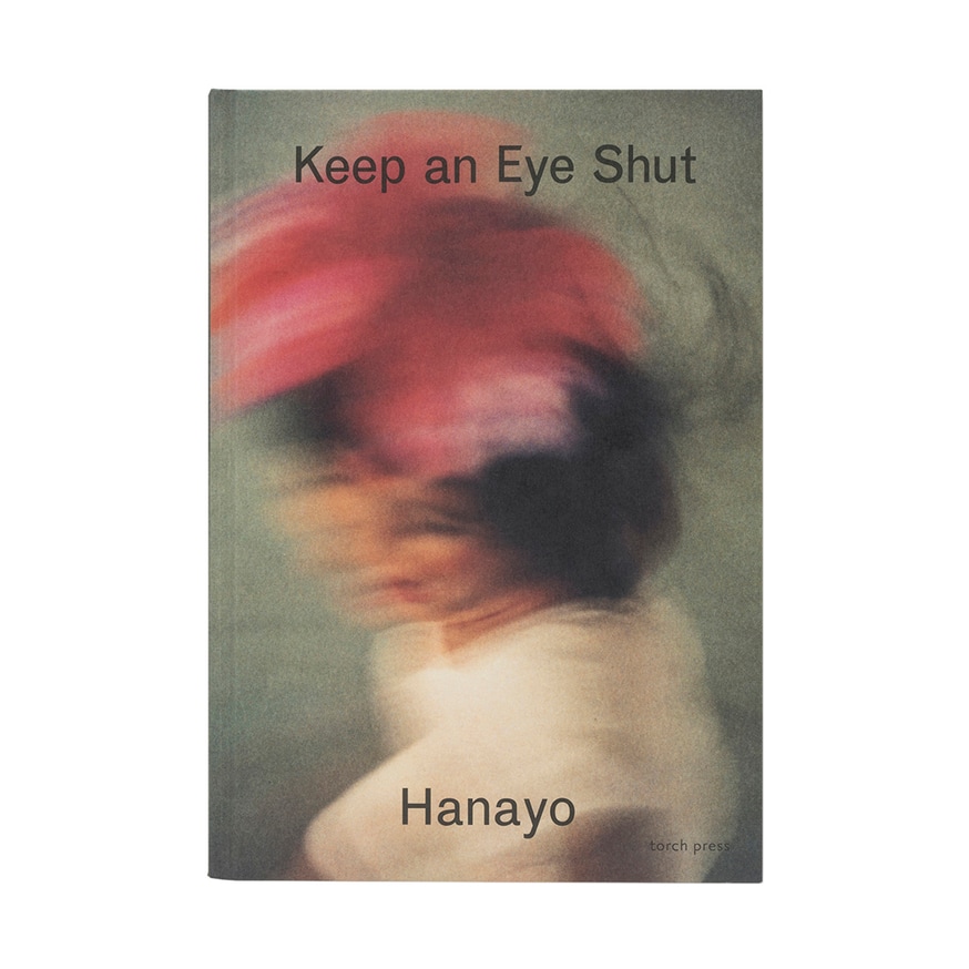 アート・デザイン・音楽 Keep an Eye Shut Hanayo - Keep an Eye Shut - Printed Matter