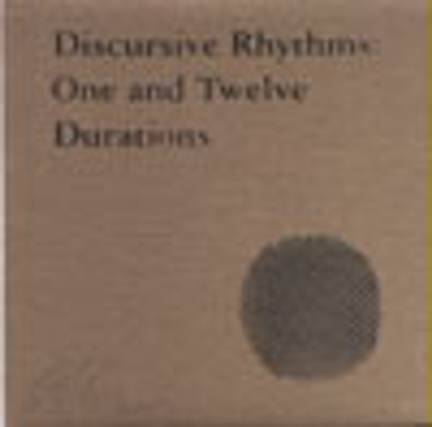 Discursive Rhythms : One and Twelve Durations