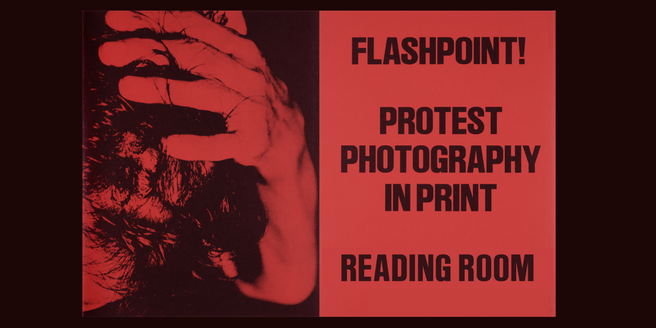 FLASHPOINT! PROTEST PHOTOGRAPHY IN PRINT 1950–PRESENT