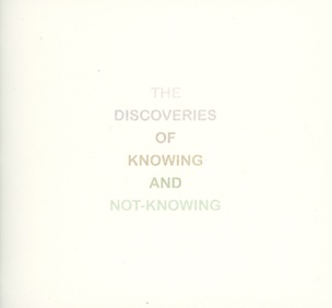 The Discoveries of Knowing and Not-Knowing