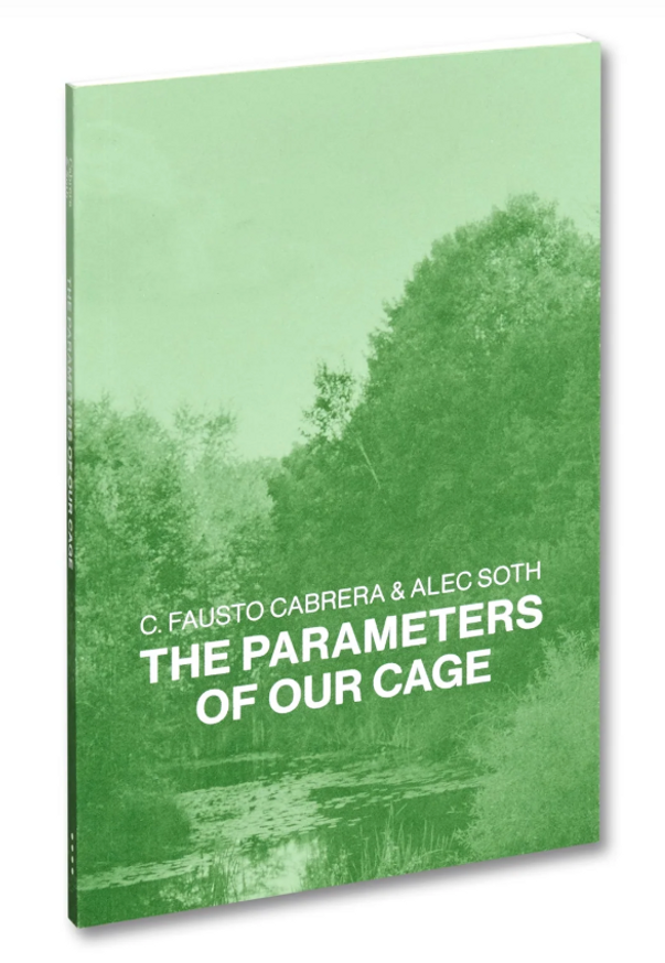 Alec Soth and C. Fausto Cabrera - The Parameters of Our Cage