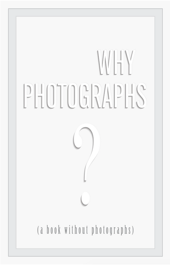 Neil Selkirk - Why Photographs? - Printed Matter