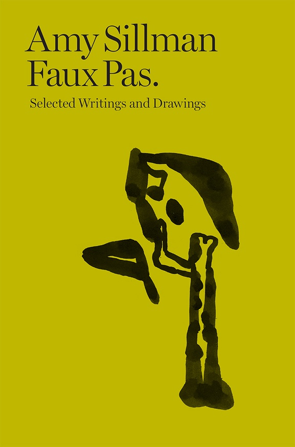 Amy Sillman: Faux Pas Selected Writings and Drawings