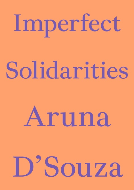 Aruna D’Souza: Imperfect Solidarities