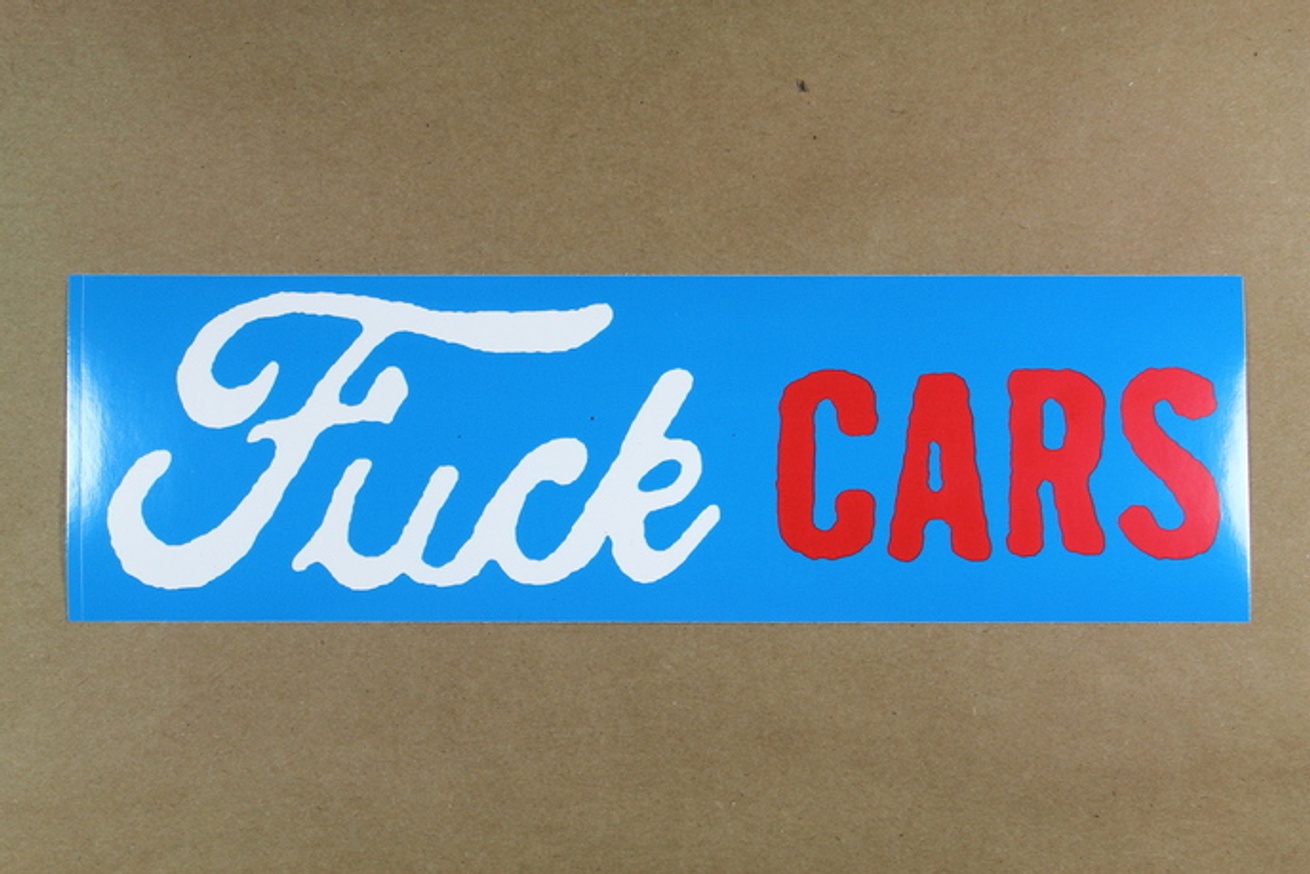 Fuck Cars Bumper Sticker