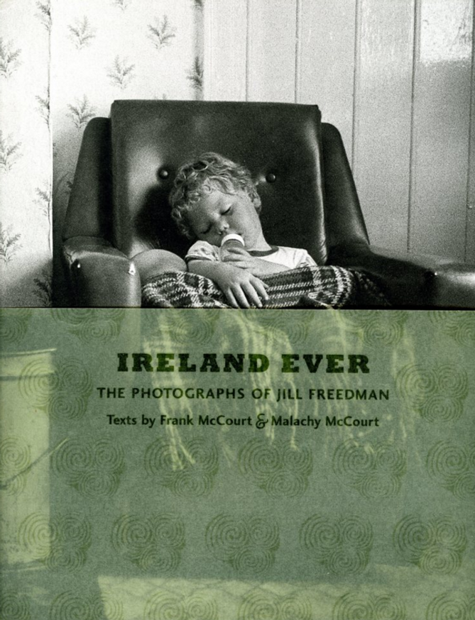 Ireland Ever : The Photographs of Jill Freedman [Hardcover]