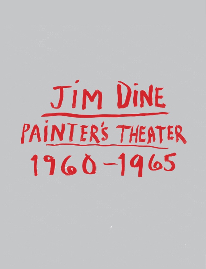 Jim Dine: Painter's Theater 1960–1965