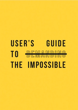 User’s guide to (demanding) the impossible