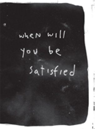 When Will You Be Satisfied