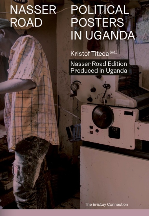 Nasser Road – Political Posters in Uganda [Nasser Road Editon]
