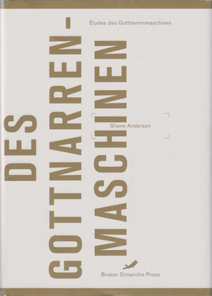 Etudes des Gottnarrenmaschinen (Studies of Godfoolmachines)