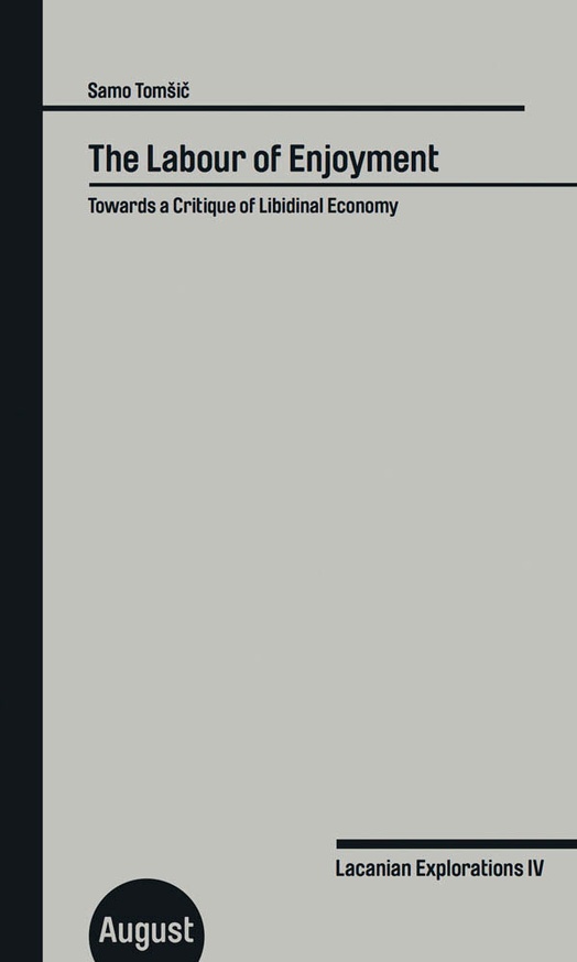 The Labour of Enjoyment: Towards a Critique of Libidinal Economy