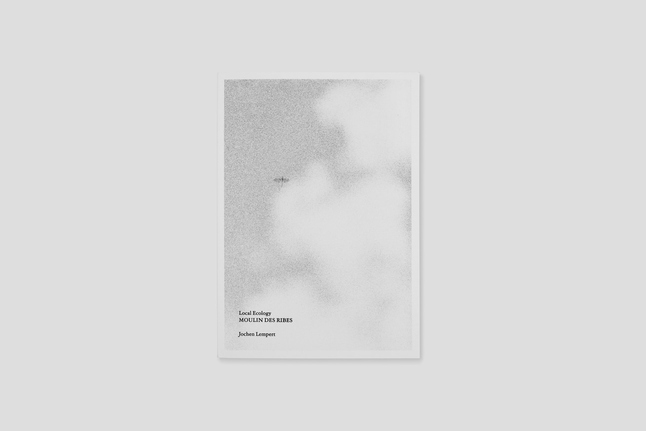 Jochen Lempert - Local Ecology: Moulin des Ribes - Printed Matter