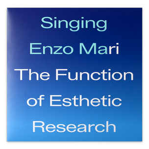 Singing Enzo Mari The Function of Esthetic Research