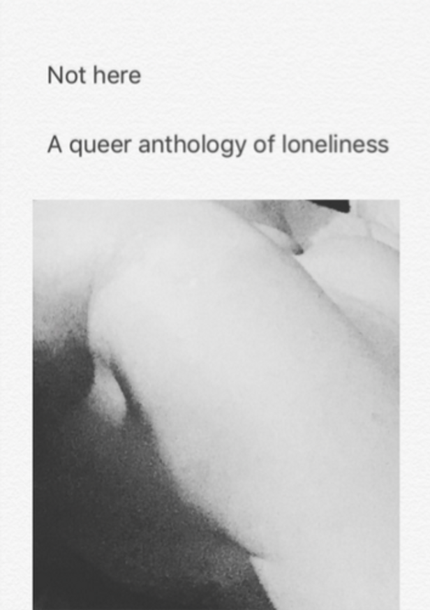 Not Here: A Queer Anthology of Loneliness