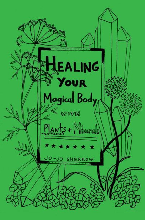 Healing Your Magical Body with Plants & Minerals