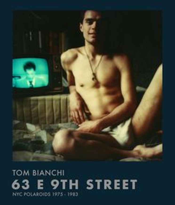 Tom Bianchi: 63 E 9th Street NYC Polaroids 1975–1983