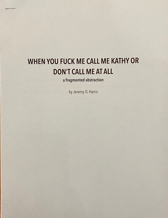 Jeremy O. Harris - WHEN YOU FUCK ME CALL ME KATHY OR DON’T CALL ME AT ...