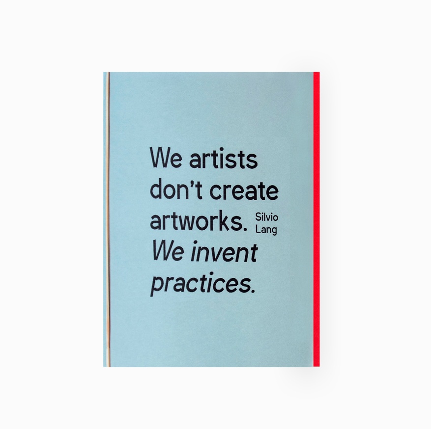 We artists don't create artworks. We invent practices. | Lxs artistas no hacemos obras. Inventamos prácticas
