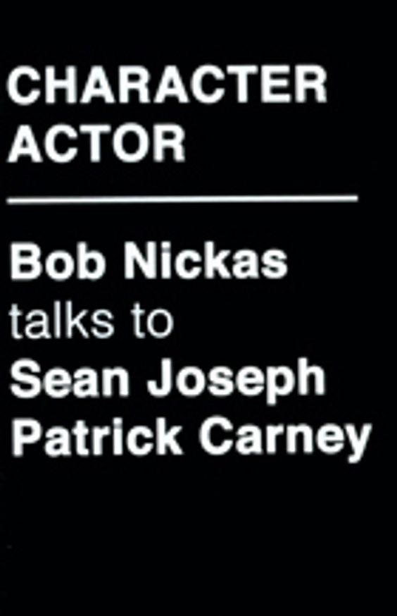 Character Actor: Bob Nickas talks to Sean Joseph Patrick Carney