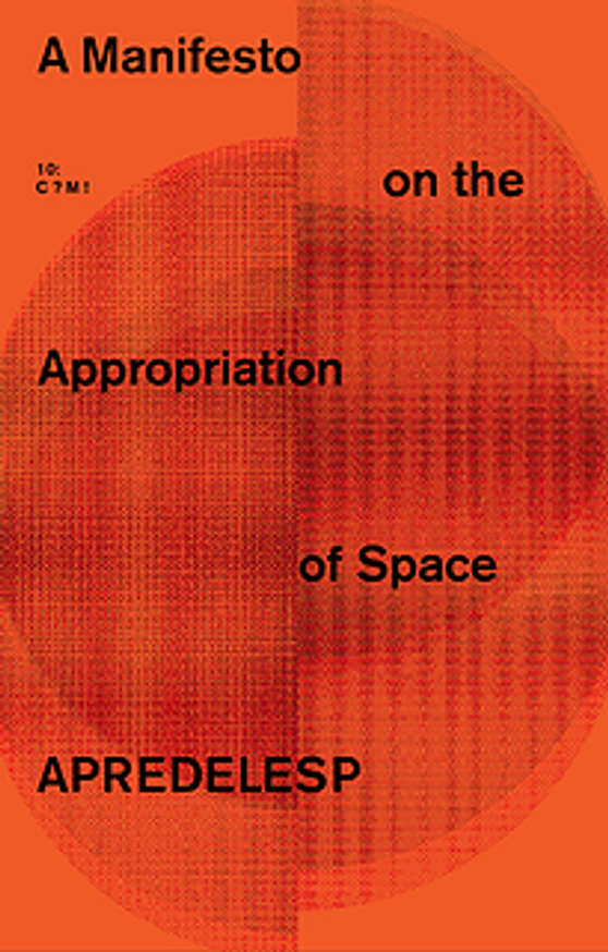 A Manifesto on the Appropriation of Space: A Methodology for Making Architecture
