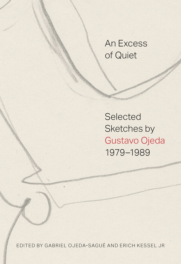 An Excess of Quiet: Selected Sketches by Gustavo Ojeda, 1979–1989