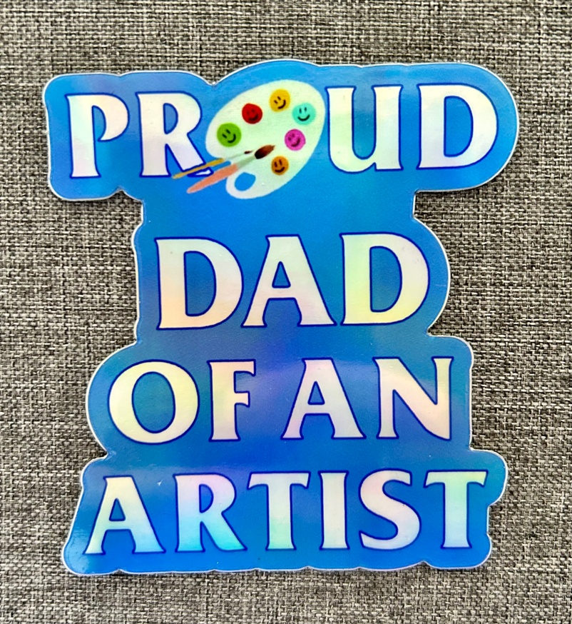  Proud Artist Dad- Holographic Sticker 