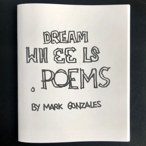 _Dream Wheels Poems_ by Mark Gonzales - New Zine Launch & Signing
