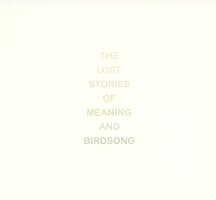 The Lost Stories of Meaning and Birdsong