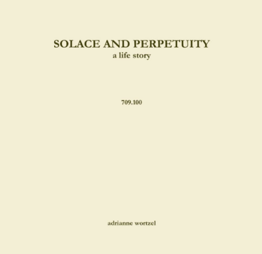 SOLACE AND PERPETUITY, a life story