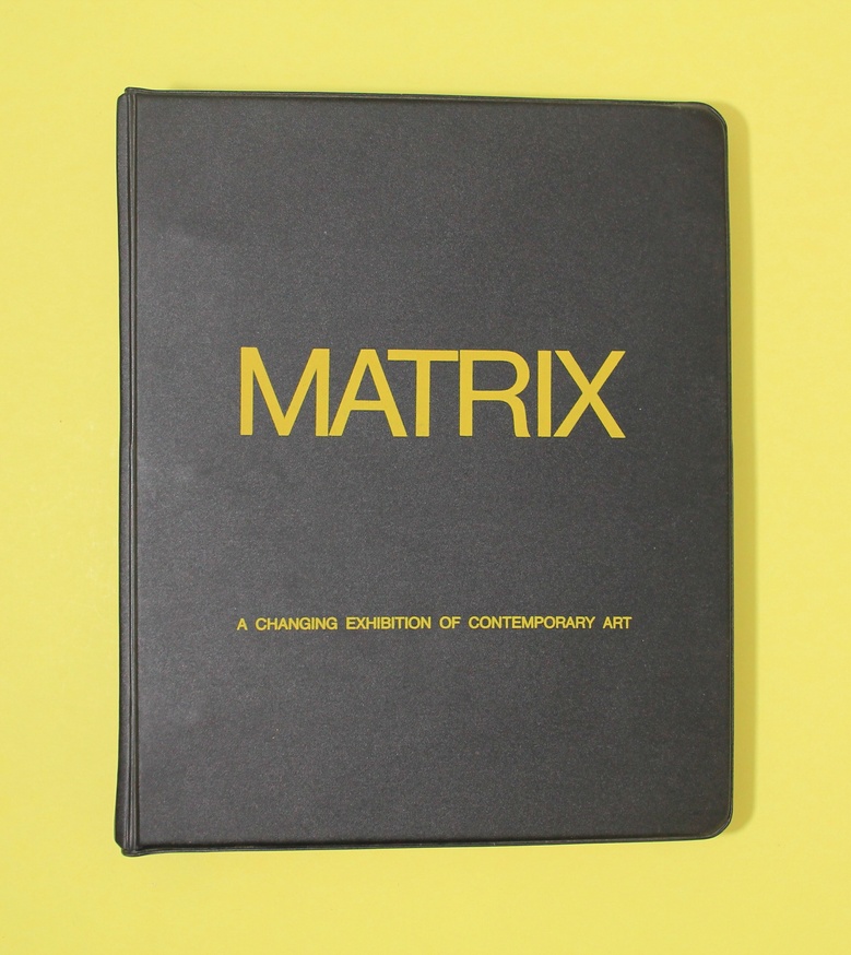 MATRIX : A Changing Exhibition of Contemporary Art