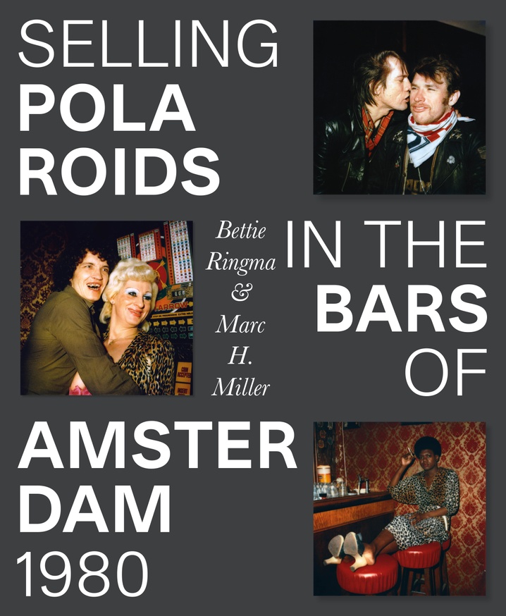 Marc Miller and Bettie Ringma - Selling Polaroids in the Bars of Amsterdam,  1980 - Printed Matter