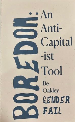 Boredom: An Anti-Capital-ist Tool [First Edition]