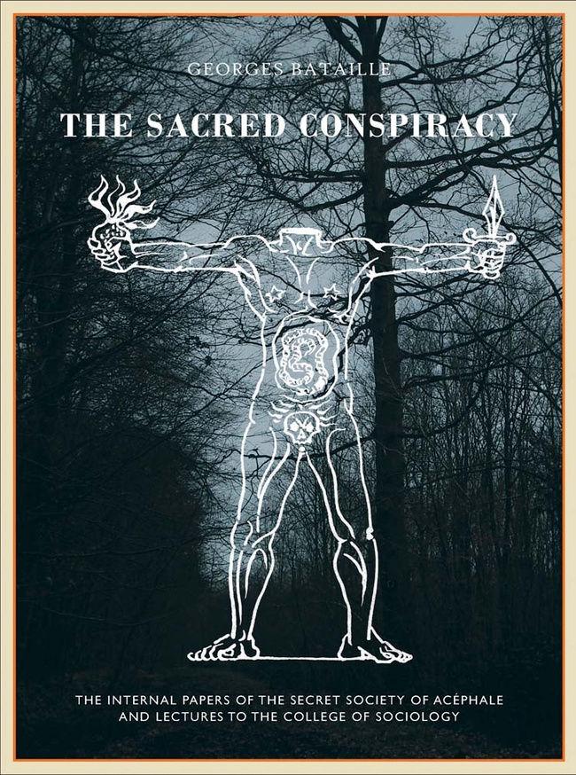 The Sacred Conspiracy The Internal Papers of the Secret Society of Acéphale and Lectures to the College of Sociology