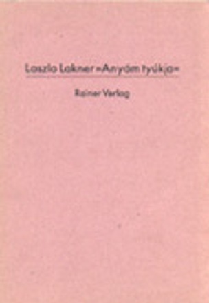 Laszlo Lakner : "Anyám tyúkja" : Computerversionen des Gedichts von Sándor Petöfi