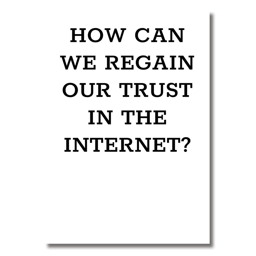 How Can We Regain Our Trust in the Internet