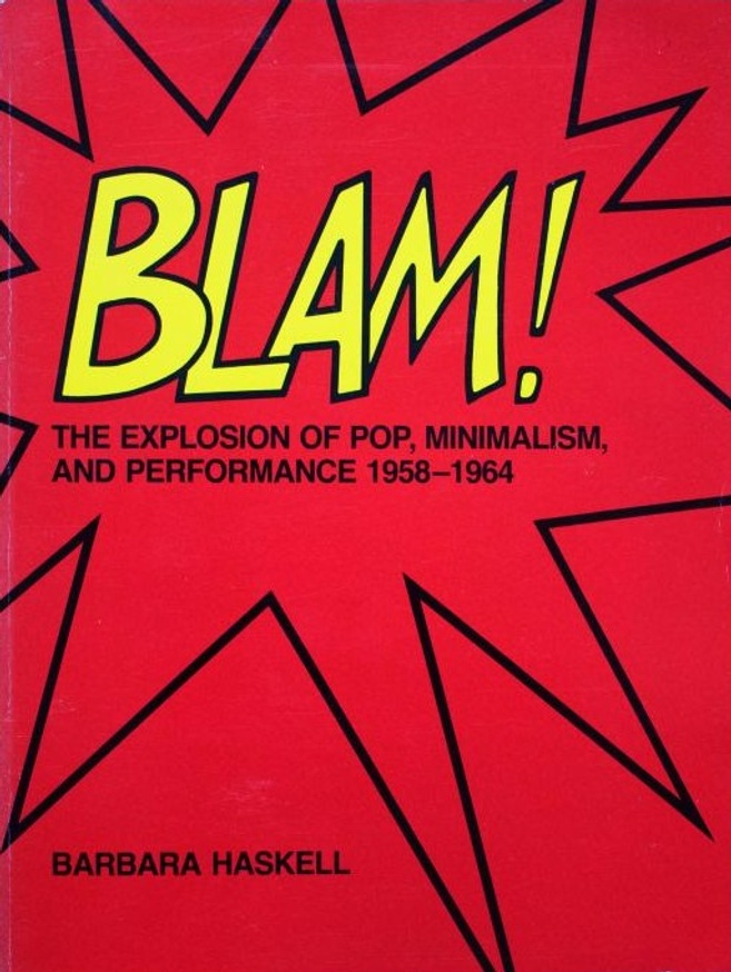 BLAM!: The Explosion of Pop, Minimalism, and Performance 1958-1964